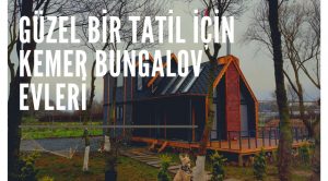 <strong>Güzel Bir Tatil için Kemer Bungalov Evleri </strong>