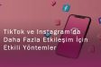 TikTok ve Instagram’da Daha Fazla Etkileşim İçin Etkili Yöntemler