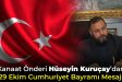 Kanaat Önderi Hüseyin Kuruçay’dan 29 Ekim Cumhuriyet Bayramı Mesajı
