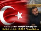 Kanaat Önderi Hüseyin Kuruçay’dan Başsağlığı ve Fidan Bağışı Mesajı