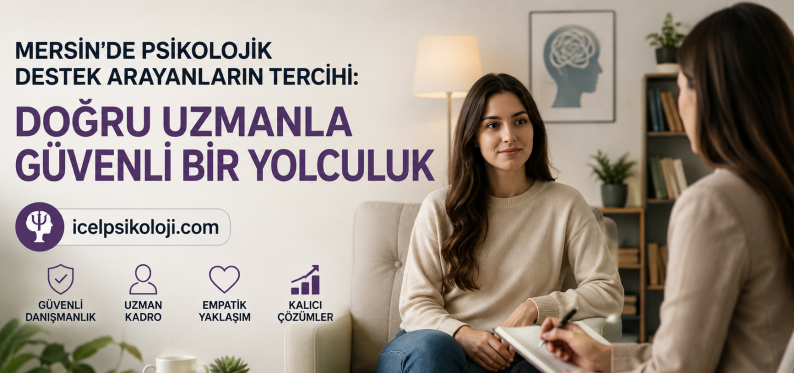 Mersin’de Psikolojik Destek Arayanların Tercihi: Doğru Uzmanla Güvenli Bir Yolculuk