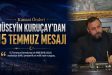 Kanaat Önderi Hüseyin Kuruçay’dan 15 Temmuz Demokrasi ve Milli Birlik Günü Mesajı